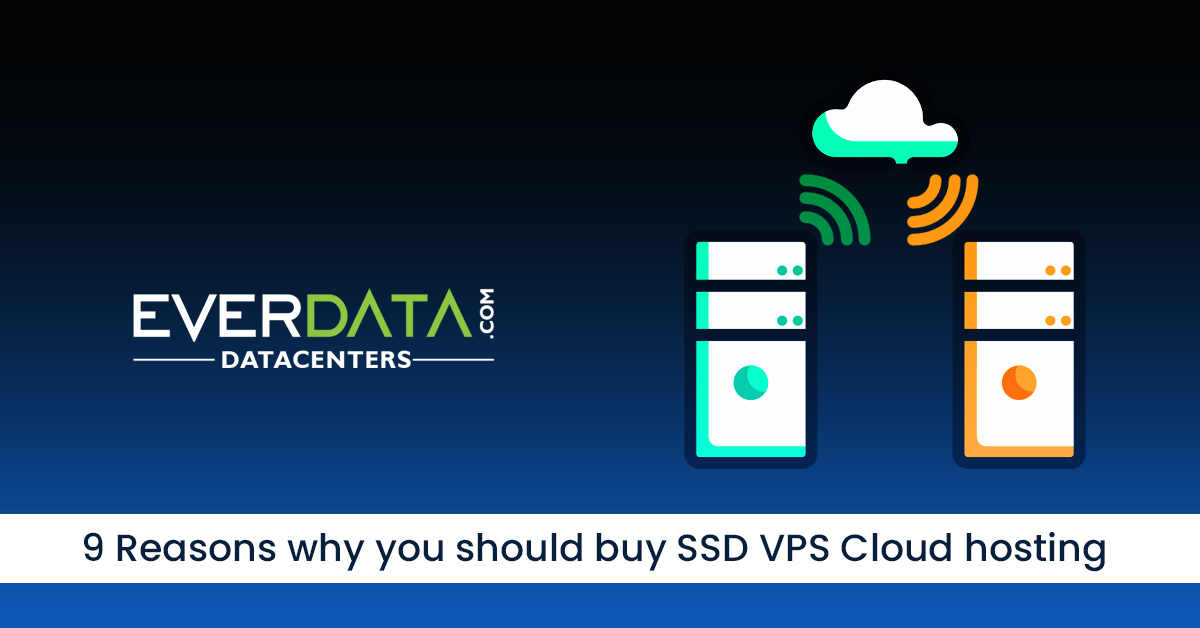 9 Reasons Why You Should Buy SSD VPS Cloud Hosting